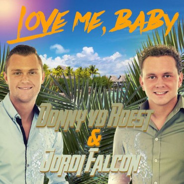 Donny van der Roest ft. Jordi Falcon - Love Me, Baby